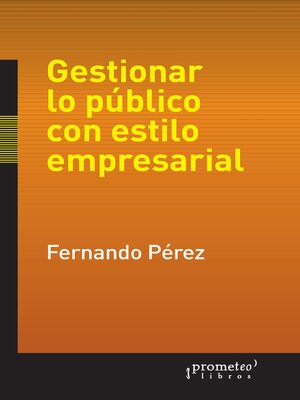 cover image of Gestionar lo público con estilo empresarial